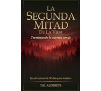 La Segunda Mitad de la Vida: Terminando la carrera con fe