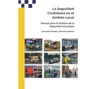 La Seguridad ciudadana en el Ámbito Local - Manual para la gestión de la seguridad Municipal