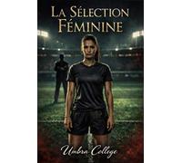 La Sélection Féminine: Un Dark Romance de domination, soumission, plaisir interdit et secrets dans les vestiaires