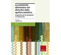 La selettività alimentare nel disturbo dello spettro autistico. Programma per la valutazione e il trattamento