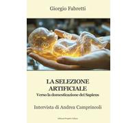 La selezione artificiale. Verso la domesticazione dei sapiens. Intervista di Andrea Camprincoli