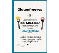 La selezione dei 100 migliori locali senza glutine: Edizione Milano/Monza 2025-2026