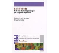 La selezione. Metodi e strumenti psicologici per scegliere le persone