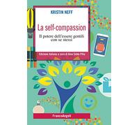 LIBRO LA SELF-COMPASSION. IL POTERE DELL'ESSERE GENTILI CON SE STESSI - K. NEFF