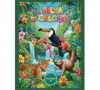 LA SELVA DE COLORES: Libro para colorear