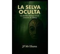 La Selva Oculta: Un thriller místico en el corazón de África