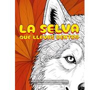 LA SELVA QUE LLEVAS DENTRO: LIBRO DE COLOREAR ANIMALES CON MANDALAS PARA ADOLESCENTES Y ADULTOS CON PREGUNTAS PARA CONOCERTE, QUERERTE Y CRECER CON GRACIA, MIENTRAS COLOREAS TRANQUILAMENTE