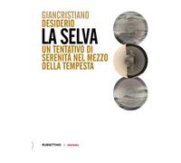 La selva. Un tentativo di serenità nel mezzo della tempesta