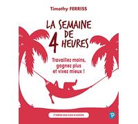 La semaine de 4 heures: Travaillez moins, gagnez plus et vivez mieux ! [Lingua francese]