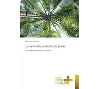La semaine pascale de Jésus: Les deux premiers jours