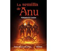 La semilla de Anu. Volumen II: Cronos
