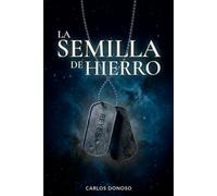 La Semilla de Hierro: Libro I de la saga Hierro y Vacío | Ciencia ficción militar