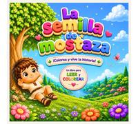 La semilla de mostaza: Un libro para leer y colorear