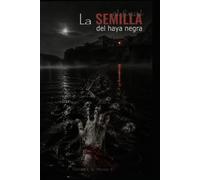 LA SEMILLA - El Final del Haya Negra - LIBRO 6: Hay semillas que tardan cinco generaciones en abrir los ojos. Lo que sembraron en tu sangre ha venido a nacer.