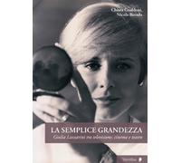 La semplice grandezza. Guilia Lazzarini tra televisione, cinema e teatro