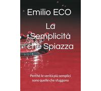 La Semplicità che Spiazza: Perché le verità più semplici sono quelle che sfuggono