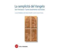 La semplicità del Vangelo. San Francesco l’uomo totalmente riconciliato