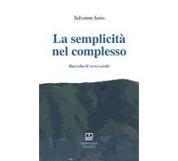 La semplicità nel complesso. Raccolta di versi sciolti