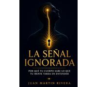 La señal ignorada: Por qué tu cuerpo sabe lo que tu mente tarda en entender