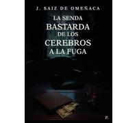 La senda bastarda de los cerebros a la fuga