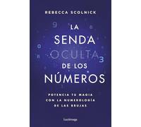 La senda oculta de los números: Potencia tu magia con la numerología de las brujas