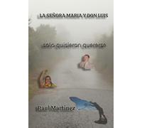 LA SEÑORA MARIA Y DON LUIS: SOLO QUISIERON QUERERSE