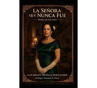 LA SEÑORA QUE NUNCA FUE: DRAMA EN TRES ACTOS