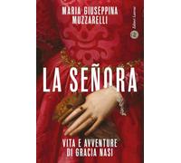 LA SENORA. VITA E AVVENTURE DI GRACIA NASI - MUZZARELLI MARIA GIUSEPPINA -