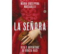 La señora. Vita e avventure di Gracia Nasi - Muzzarelli Maria Giuseppina