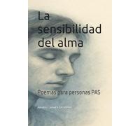 La sensibilidad del alma: Poemas para personas PAS