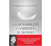 La sensibilità cambierà il mondo - Genovese Gabriele