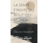La Sente étroite du Bout-du-Monde: Oku no Hosomichi