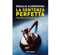 La sentenza perfetta. I casi dell'avvocato Giulia Amato