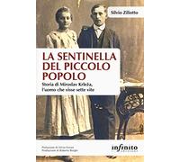 La sentinella del piccolo popolo. Storia di Miroslav Krleza, l’uomo che visse sette vite