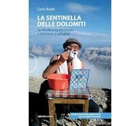 Libri Budel Carlo - La Sentinella Delle Dolomiti. La Mia Vita Sulla Marmolada A