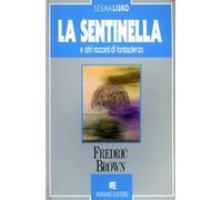 La sentinella e altri racconti di fantascienza.