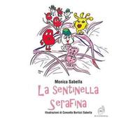 La sentinella Serafina. Ediz. a colori