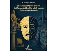 La separazione del mondo: da «I Persiani» di Eschilo alla tragedia delle grandi potenze