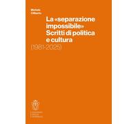La «separazione impossibile». Scritti di politica e cultura. 1981