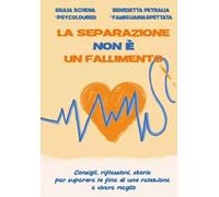 La separazione non è un fallimento. Consigli, riflessioni, storie