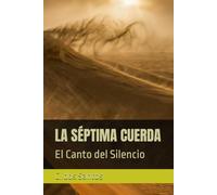 LA SÉPTIMA CUERDA: El Canto del Silencio