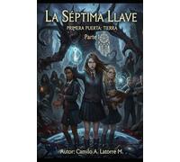 La Séptima Llave.: Primera puerta, Tierra. Parte I: 1