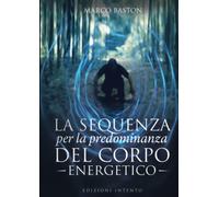 La sequenza: Per la predominanza del corpo energetico