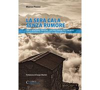La sera cala senza rumore. Tra le montagne trentine, lasciarsi rapire dall’infinito. Itinerari insoliti in Lagorai e Adamello Brenta