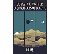 Octavia E. Butler – La sera, il giorno e la notte – SUR