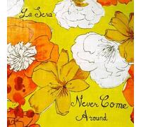 La Sera - Never Come Around B/W Behind Y