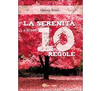 La serenità e le sue 10 regole di Alessia Risso, 2016, Youcanprint