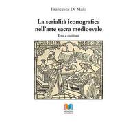 La serialità iconografica nell'arte sacra medioevale. Temi e confronti