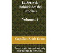 La Serie de Habilidades del Capellán Volumen 2: Comprender la espiritualidad y expresiones de fe mundial