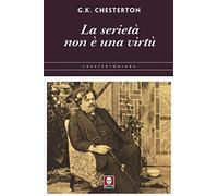 La serietà non è una virtù - Chesterton Gilbert Keith
